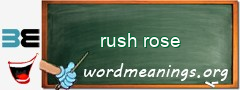 WordMeaning blackboard for rush rose